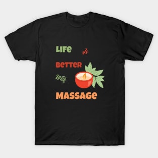 Life Is Better With Massage T-Shirt